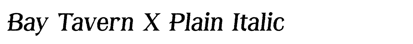 Bay Tavern X Plain Italic